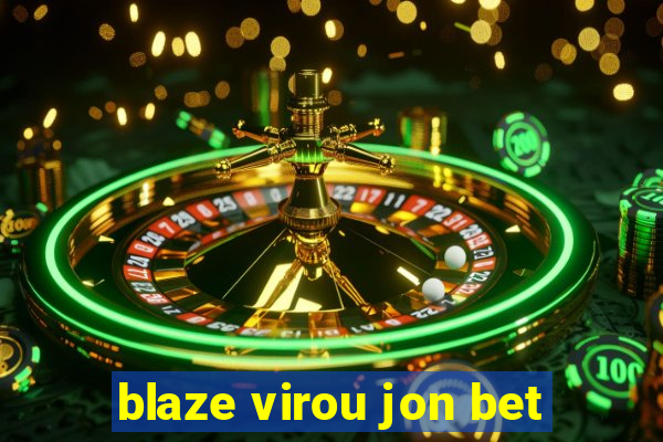 blaze virou jon bet